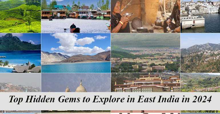 Top Hidden Gems to Explore in East India in 2024